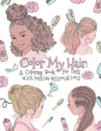 Color My Hair: A Coloring Book for Girls with Positive Affirmations