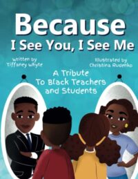 Because I See You, I See Me: A Tribute To Black Teachers and Students