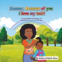 Mommy Because of You I love my Hair: Teaches Children the power of Self Love Through Hair