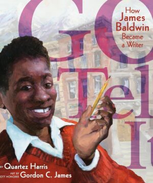 Go Tell It: How James Baldwin Became a Writer
