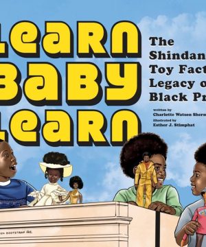 Learn Baby Learn: The Shindana Toy Factory’s Legacy of Black Pride